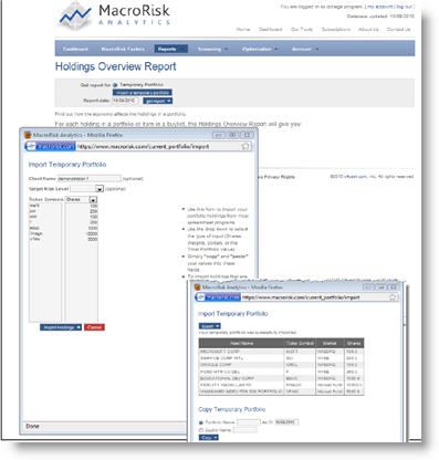 To analyze portfolios you must get them into MacroRisk Analytics. The "Import Temporary Portfolio" allows you to enter (by either typing or cutting and pasting from a spreadsheet) a portfolio. You can save it for future sessions as well. Portfolios can also be entered using the "New Portfolio tool on the Dashboard.