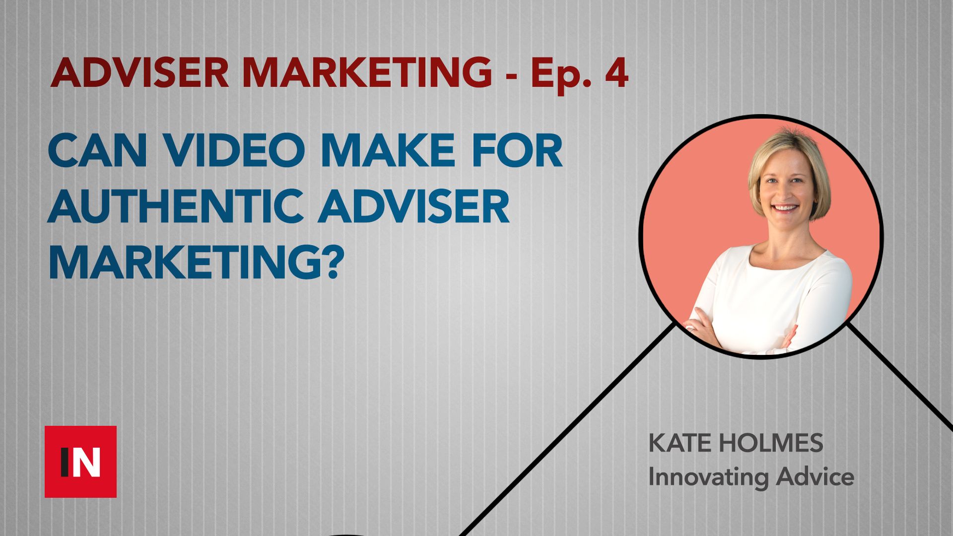 Leveraging video for authentic adviser marketing