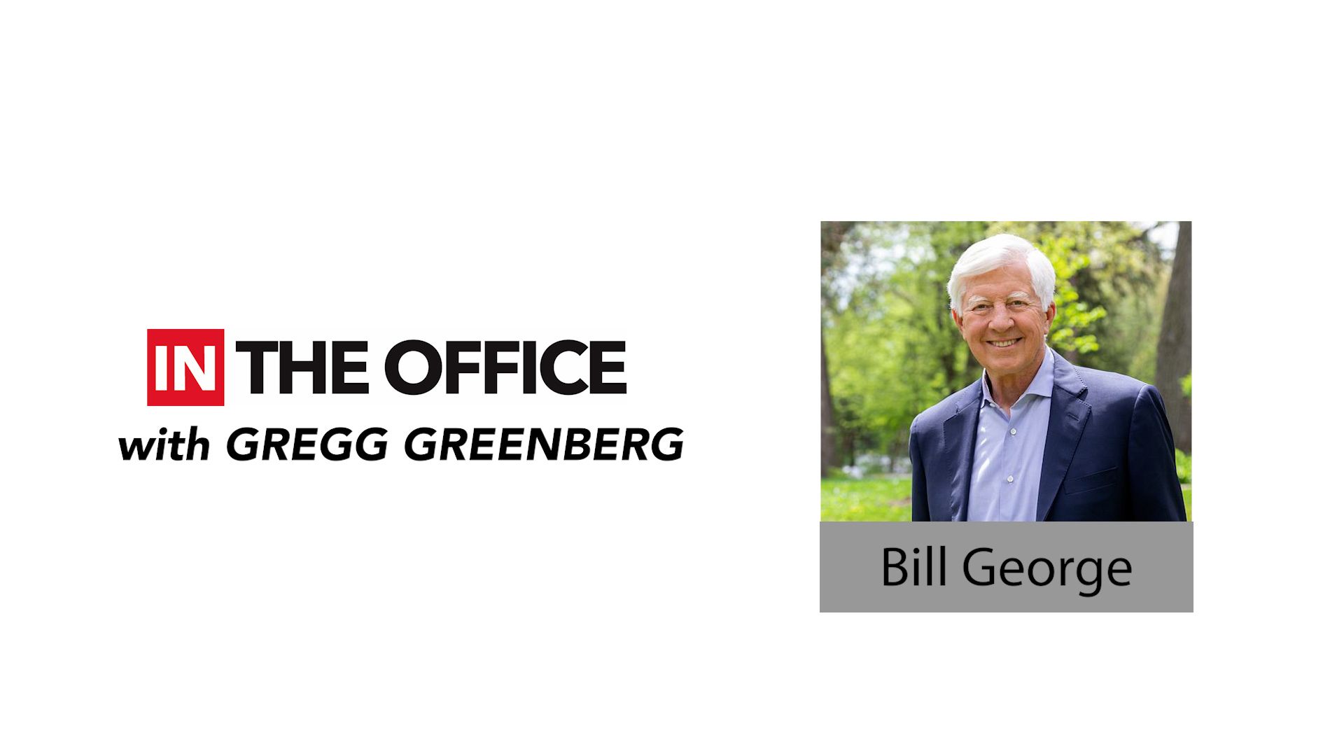 ‘IN the Office’ with CEO and author Bill George