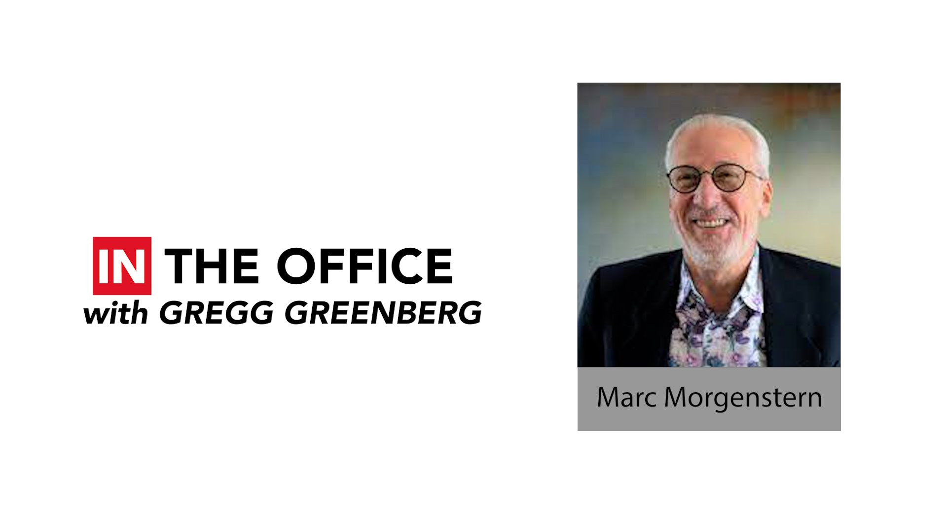 ‘IN the Office’ with dealmaker, Deadhead and author Marc Morgenstern