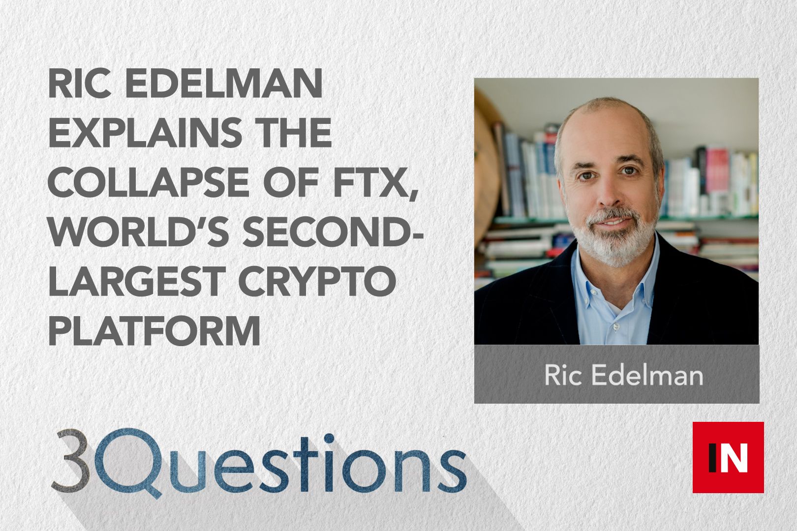 Ric Edelman explains the collapse of FTX, world’s second-largest crypto platform