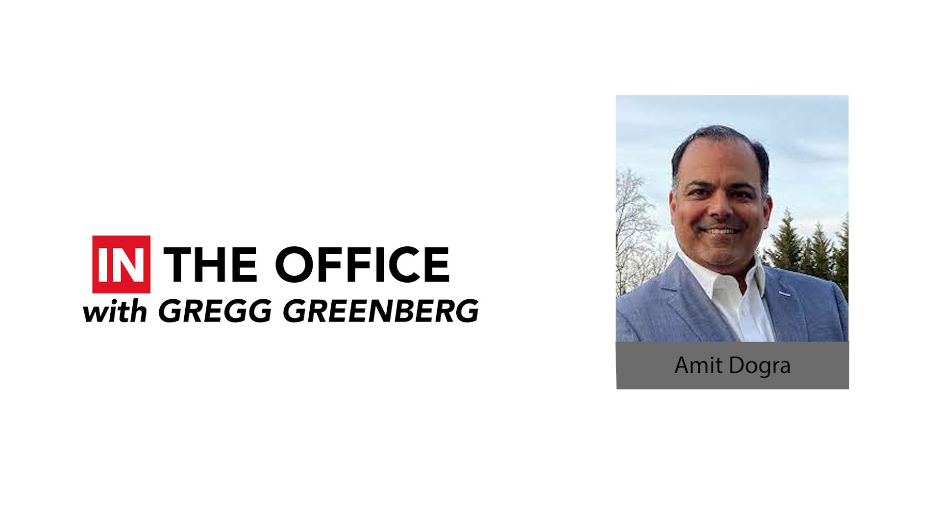 ‘IN the Office’ with Amit Dogra, president of tru Independence